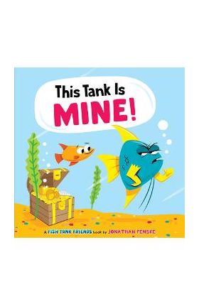 This Tank Is Mine! (Fish Tank Friends) - Jonathan Fenske