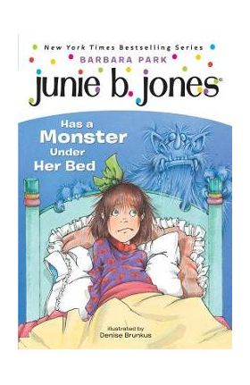 Junie B. Jones #8: Junie B. Jones Has a Monster Under Her Bed - Barbara Park