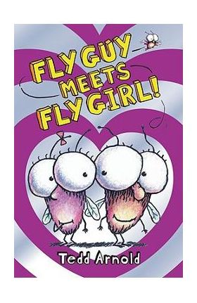 Fly Guy Meets Fly Girl! - Tedd Arnold