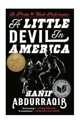 A Little Devil in America: In Praise of Black Performance - Hanif Abdurraqib