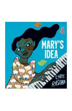 Mary's Idea - Chris Raschka