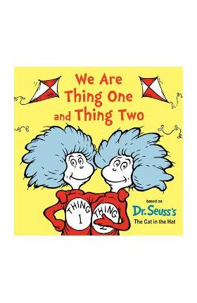 We Are Thing One and Thing Two - Dr Seuss