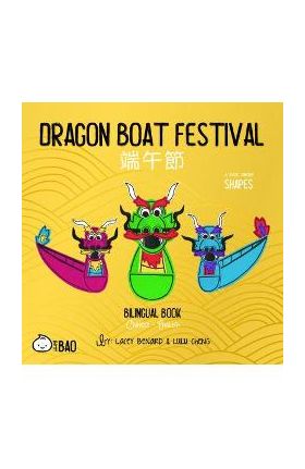 Dragon Boat Festival: A Bilingual Book in English and Chinese - Lacey Benard