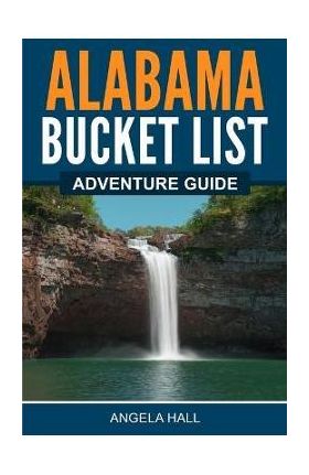 Alabama Bucket List Adventure Guide - Angela Hall