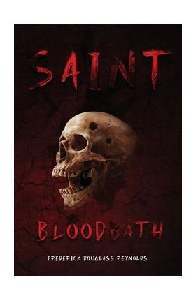 Saint Bloodbath - Frederick Douglass Reynolds