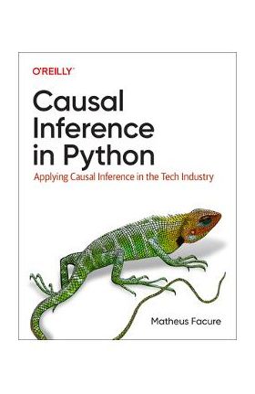 Causal Inference in Python: Applying Causal Inference in the Tech Industry - Matheus Facure