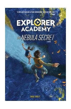 Explorer Academy: The Nebula Secret (Book 1) - Trudi Trueit