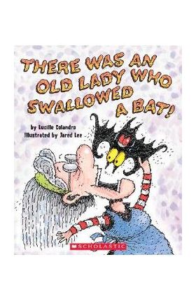 There Was an Old Lady Who Swallowed a Bat! - Lucille Colandro