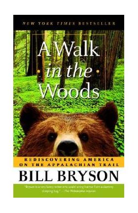 A Walk in the Woods: Rediscovering America on the Appalachian Trail - Bill Bryson