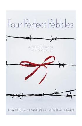 Four Perfect Pebbles: A True Story of the Holocaust - Lila Perl