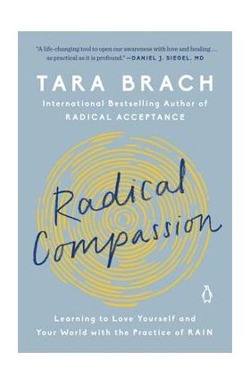 Radical Compassion: Learning to Love Yourself and Your World with the Practice of Rain - Tara Brach