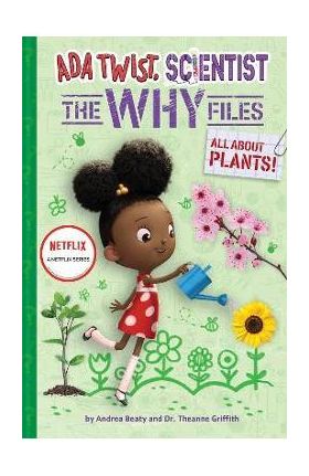 All about Plants! (ADA Twist, Scientist: The Why Files #2) - Andrea Beaty