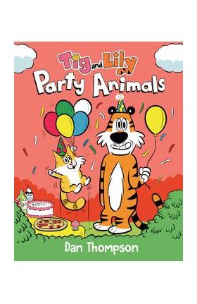 Party Animals (TIG and Lily Book 2): (A Graphic Novel) - Dan Thompson