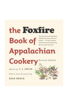 The Foxfire Book of Appalachian Cookery - T. J. Smith