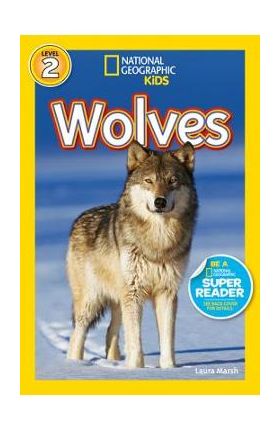 National Geographic Readers: Wolves - Laura Marsh