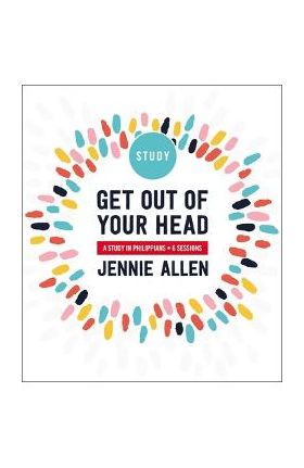 Get Out of Your Head Study Guide: A Study in Philippians - Jennie Allen