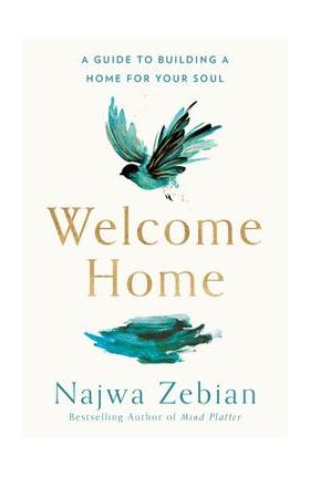 Welcome Home: A Guide to Building a Home for Your Soul - Najwa Zebian