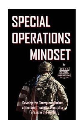 Special Operations Mindset - Life Is A Special Operation