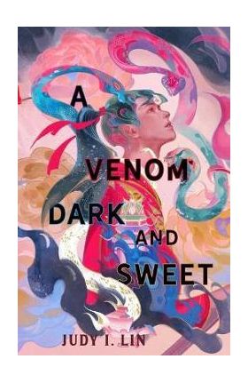 A Venom Dark and Sweet - Judy I. Lin