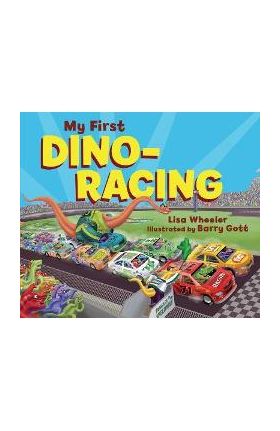 My First Dino-Racing - Lisa Wheeler