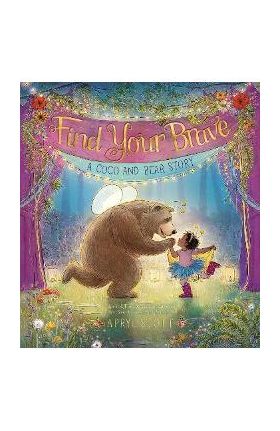 Find Your Brave: A Coco and Bear Story - Apryl Stott
