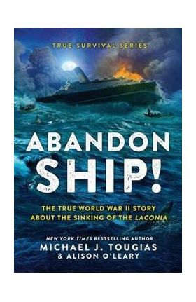 Abandon Ship!: The True World War II Story about the Sinking of the Laconia - Michael J. Tougias