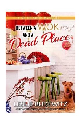 Between a Wok and a Dead Place - Leslie Budewitz