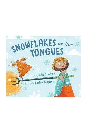 Snowflakes on Our Tongues - Mike Ornstein