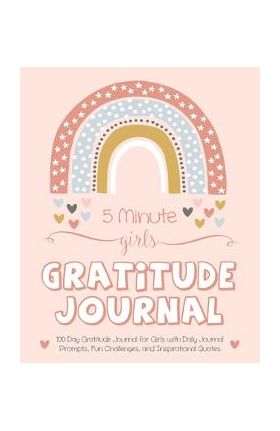 5 Minute Girls Gratitude Journal: 100 Day Gratitude Journal for Girls with Daily Journal Prompts, Fun Challenges, and Inspirational Quotes (Unicorn De - Gratitude Daily