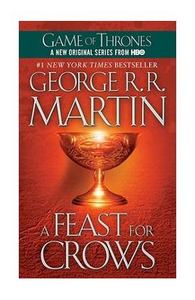 A Feast for Crows: A Song of Ice and Fire: Book Four - George R. R. Martin