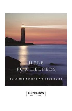 Help for Helpers, 1: Daily Meditations for Counselors - Anonymous