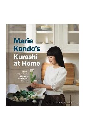 Marie Kondo's Kurashi at Home: How to Organize Your Space and Achieve Your Ideal Life - Marie Kondo