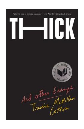 Thick: And Other Essays - Tressie Mcmillan Cottom