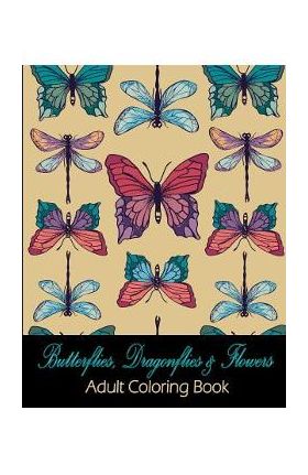 Butterflies, Dragonflies & Flowers: Adult Coloring Book - Kari K. Litscher