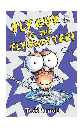 Fly Guy vs. the Flyswatter! - Tedd Arnold
