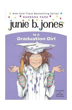 Junie B. Jones #17: Junie B. Jones Is a Graduation Girl - Barbara Park