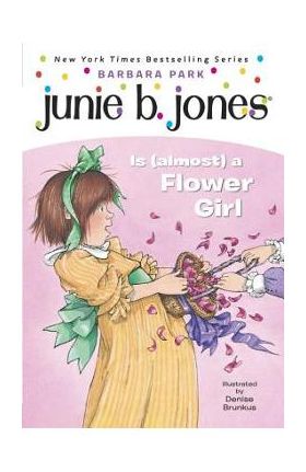 Junie B. Jones #13: Junie B. Jones Is (Almost) a Flower Girl - Barbara Park