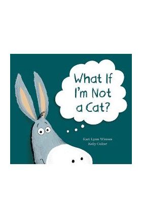 What If I'm Not a Cat? - Kari-lynn Winters