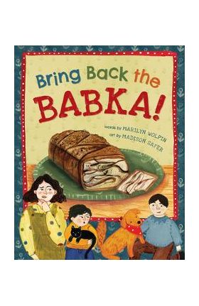 Bring Back the Babka! - Marilyn Wolpin