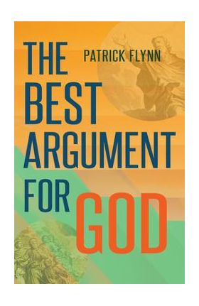 The Best Argument for God - Patrick Flynn