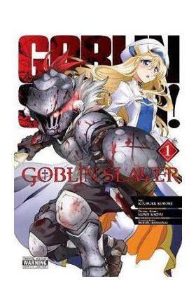 Goblin Slayer Vol. 1 (manga) - Kumo Kagyu