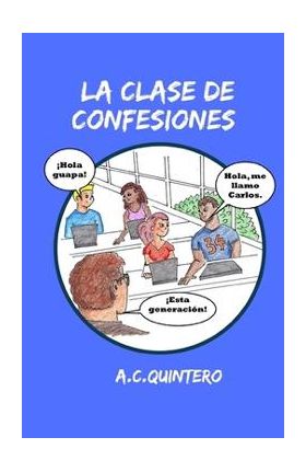 La clase de confesiones: Carlos hace el peor error de su vida - A. C. Quintero