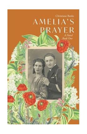 Amelia's Prayer: A Novel Book One - Christiane Banks