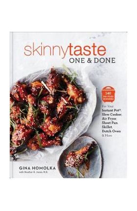 Skinnytaste One and Done: 140 No-Fuss Dinners for Your Instant Pot(r), Slow Cooker, Air Fryer, Sheet Pan, Skillet, Dutch Oven, and More: A Cookb - Gina Homolka