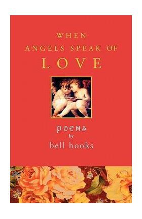 When Angels Speak of Love - Bell Hooks