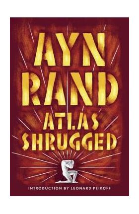 Atlas Shrugged - Ayn Rand