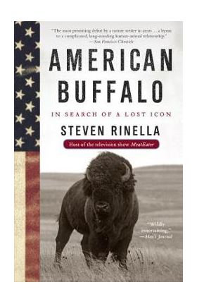 American Buffalo: In Search of a Lost Icon - Steven Rinella
