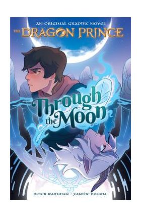 Through the Moon (the Dragon Prince Graphic Novel #1) - Xanthe Bouma