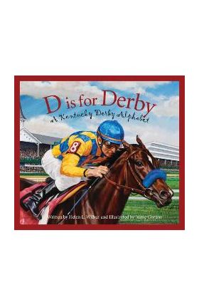 D Is for Derby: A Kentucy Derby Alphabet - Helen L. Wilbur