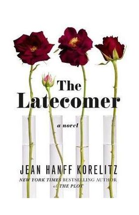 The Latecomer - Jean Hanff Korelitz